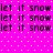 Pixelated text repeats across a bright pink background with white dots, showing 'let it snow' in black block letters on two sides of the image.