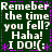 Green background with white pixelated text reading "Remember the time you fell? Haha! I DO!:(" in four repeated sections, bordered by purple dashed lines and asterisks.