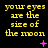 Yellow text reading 'your eyes are the size of the moon' on black background with pink plus and star symbols, some frames showing small purple dots.