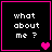 Four black square with pink borders display white text 'what about me ?' and varying heart symbols