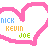 Four pink heart-shaped frames with pixelated text inside, each containing the names NICK, KEVIN, and JOE in different color combinations.