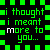 A 50x50 pixel animated buddy icon featuring green text on a black background with alternating white and green checkered borders, displaying the phrase "i thought i meant more to you..." in four distinct frames showing subtle letter changes.