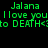Green pixelated text on black background reads 'Jalana I love you to DEATH<3' with white rectangular overlays shifting position across frames.