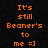 Orange pixelated text on black background reads "It's still Beoner's to me =]" with no other visual elements.