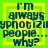 A static digital image with a bright green background and yellow square borders containing blue text reading "I'm always hypnotizing people... why?".