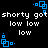 Pixelated text and blue square icons on black background, with repeated phrases 'shorty got low' in white pixel font.