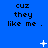 Blue background with repeated black text 'cuz they like me.' and scattered white pixelated star shapes in various sizes and positions.