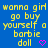 Blue background with yellow pixelated text repeating 'wanna girl wanna girl wanna girl go buy yourself a barbie doll' and pink heart symbols.