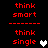 Red pixelated text 'think smart' and 'think single' arranged vertically with dashed lines, accompanied by a white heart that changes to gray in different frames.