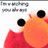A four- shows a pixelated orange and red character with black eyes and white mouth, each displaying the text "I'm watching you always" above it