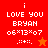 Pixelated text reads 'i LOVE YOU BRYAN ×07' with a star symbol on red and orange backgrounds