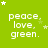 Green background with white text reading "peace, love, green." and scattered star shapes in various sizes.