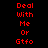 Red pixelated text 'Deal With Me Or Gtfo' arranged vertically on four distinct background colors: black, white, gray, and dark gray.
