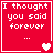 Red square with white text "I thought you said forever" and three dots, featuring a single heart icon in the bottom-right corner.