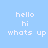 Pixelated text phrases 'hello', 'hi', and 'whats up' appear on light blue background with white lettering, some phrases highlighted by solid dark blue rectangular backgrounds.