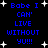Blue text on black background with white stars, displaying 'Babe I CAN' LIVE WITHOUT YU!!!' in two identical vertical