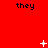 Red background with repeated black text 'they' and white pixelated symbols changing across frames.