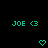 Two identical teal pixelated text strings 'JOE <3' appear side-by-side on a black background, with two matching heart symbols below them.