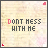 12 identical square icons with a textured beige background, each displaying the text "DONT MESS WITH ME" in pixelated font
