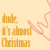 Pixelated icon with golden text reading 'dude it's almost Christmas' on a light beige background, accompanied by pink pixelated star and ribbon elements.