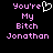 Pixelated text reads 'You're My Bitch Jonathon' with a white heart symbol replacing the 'o' in 'You're' on the left side of a split-screen display.