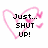 Pixelated pink heart outline with small hearts and text reading 'Just... SHUT UP!' in top-left, 'And...' in top-right, and 'Kiss Me!' in bottom-left.