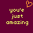 A static pixel art image with a dark purple background, yellow text reading "you're just amazing," and an orange heart symbol above the text.