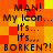 Pixelated text on a red and yellow checkered background repeats 'MAN! My Icon... It's... BORKEN?!' in two mirrored
