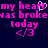 Pixelated text in bright pink on dark blue background reads 'my heart was broken today' with a broken heart symbol and '/3' emoticon.