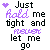 Animated contact sheet of six frames showing a text-based buddy icon with changing letters in purple and black pixelated font, each frame containing the phrase "Just hold me tight and never let me go" with variations on "hold," "never," and "me" across sampled frames.