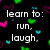 Black background with scattered pink, green, and cyan heart shapes; white text phrases arranged in including 'learn to: run, laugh', 'smile, walk, talk', 'hug, kiss, hide, seek', and 'but most importantly love <3'