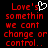 Red pixelated text on black background reads "Love's somethin we cant change or control.." with a white heart cursor replacing the apostrophe in Love's.