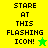 Four display text 'STARE AT THIS FLASHING ICON!' with a star symbol, alternating between yellow and green backgrounds