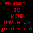Red pixelated text on black background reads 'EDWARD IS MINE (MUHA...) (and such)' with small red star-like symbols appearing in the lower-left corner of each repeated phrase.