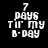 Four display the text '7 DAYS TIL MY B-DAY' in white pixelated font against varying background colors including black, dark red, bright red, and deep maroon