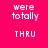 Pixelated text on a bright pink background with two of 'were totally' and 'THRU', showing subtle animation changes in brightness