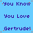 Blue background with purple text repeating 'You Know', 'You Love', and 'Gertrude!' in a pattern, with scattered orange dots