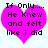 Two identical pink heart-shaped icons with black pixelated text reading "If Only.... He Knew and felt like i did" on a white background.
