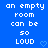 Blue background with white pixelated text reading 'an empty room can be so LOUD' and two light blue heart symbols.