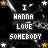pixelated text 'I WANNA LOVE SOMEBODY' with color variations and star symbols on a dark background