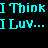 Pixelated text displays 'I Think I Luv...' repeated across three color variations on black and cyan backgrounds with a name at bottom.
