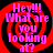 Red and black spiral background with pink text reading "Hey!!! What are you looking at?" in four identical