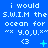 Blue background with repeated white text "i would S.W.I.M the ocean for ** Y.O.U.**" and symbols including <3, +, and X in cyan and white.