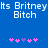 Blue background with white pixelated text reading "Its Britney Its Britney Bitch" and pink/purple pixelated symbols below.