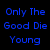 Blue pixelated text on black background reads 'Only The Good Die Young', '<333 Laura', 'R.I.P', and '3/1 - 4/11' with a gray rectangle in bottom right.