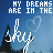 Pixelated blue background with white text 'MY DREAMS ARE IN THE' above stylized 'sky' letters, heart outline, and dark tree silhouettes.