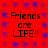 Red background with blue star-like patterns and four identical text blocks reading 'Friends are LIFE!!' in black pixelated font.