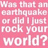 Pixelated pink background with white text reading 'Was that an earthquake or did I just rock your world?' in a blocky, low-resolution style.