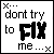 Pixelated text icons display phrases 'dont try to fix me...' and 'im not broken' with colored dots at corners, changing color across frames.