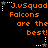 Orange text on black background with white star and dot patterns, repeating 'JvSquad Falcons are the best!' in a